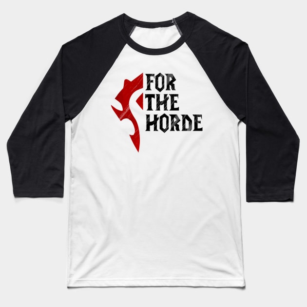 For The Horde! Baseball T-Shirt by zxmasteras